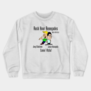 Rush Hour Renegades Crewneck Sweatshirt